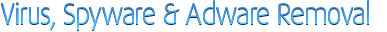 Virus, Spyware & Adware Removal